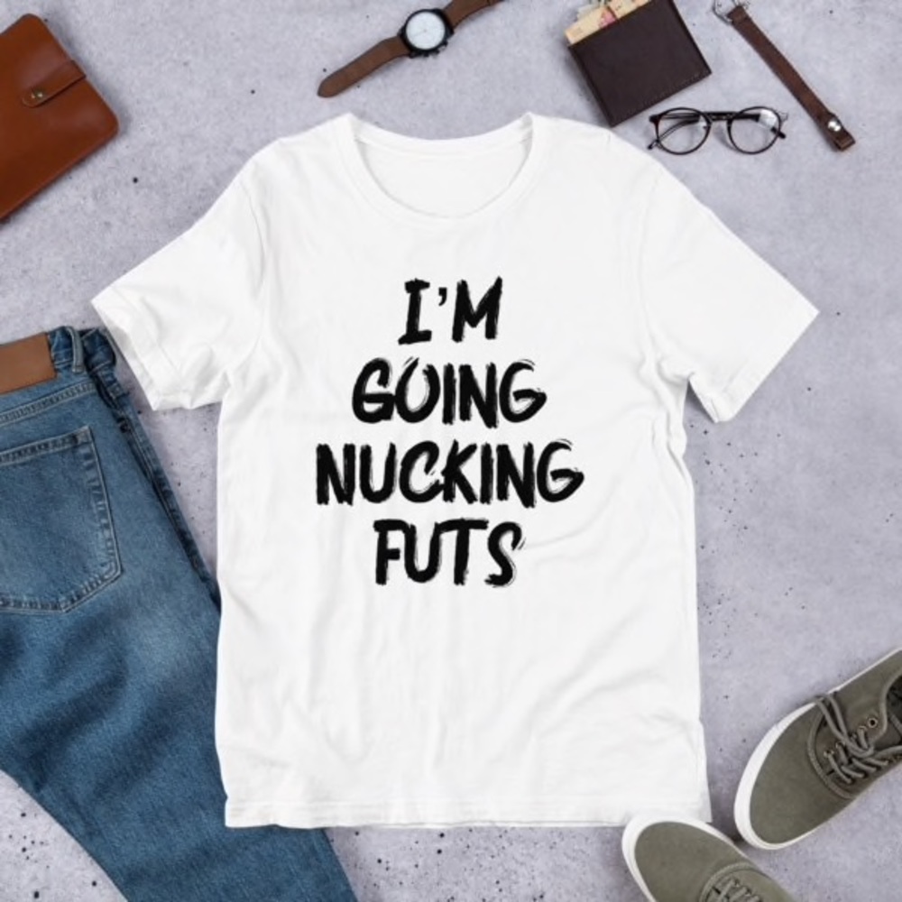 🤪NWT-All Time Fave-I’m Going Nucking Futs T! 🤪 - Picture 5 of 5